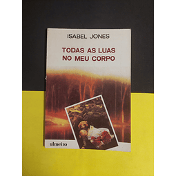 Isabel Jones - Todas as Luas no meu corpo, 1ª edição