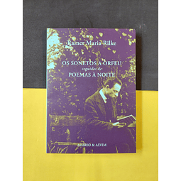 Rainer Maria Rilke - Os sonetos a Orfeu seguidos de poemas à noite 