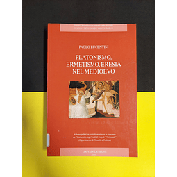 Paolo Lucentini - Platonismo, Ermetismo, Eresia nel medioevo 