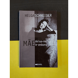 Helga Schneider - Mãe deixa-me ir embora 