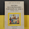 Pedro Almeida - História do colonialismo português em África, cronologia séculos XVIII/XIX/XX (vols. 3/4/5)