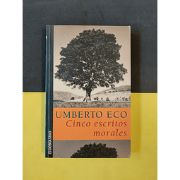 Umberto Eco - Cinco escritos morales 