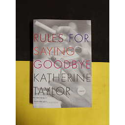Katherine Taylor - Rules for saying goodbye 