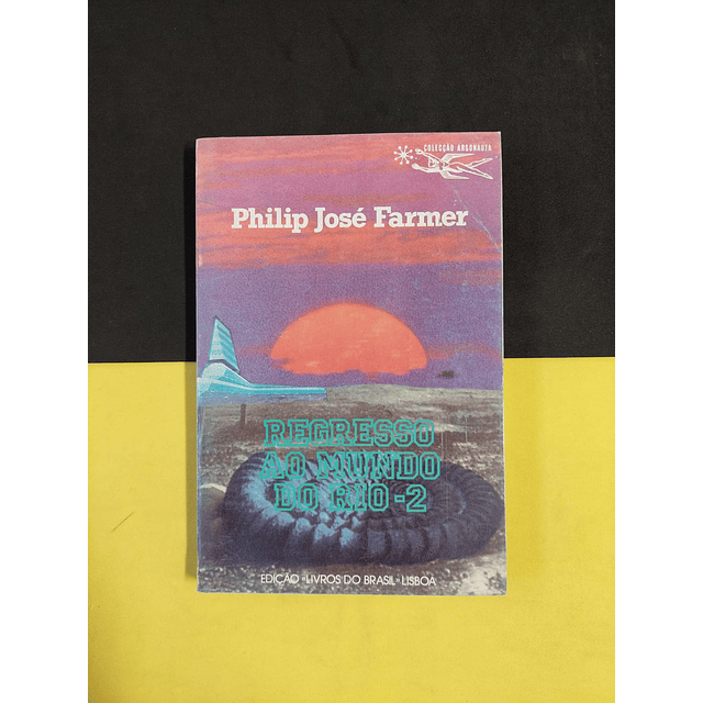 Philip José Farmer - Regresso ao mundo do rio vol 1, 2 