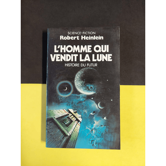 Robert Heinlein - L´homme qui vendit la lune 
