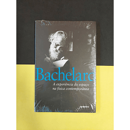 Bachelard - A Experiência do Espaço na Física Contemporânea