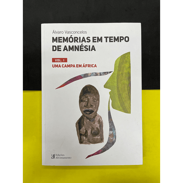 Álvaro Vasconcelos - Memórias em Tempo de Amnésia. Vol 1, Uma Campa em África