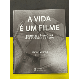 Coord. Manuel Vitorino - A vida é um filme. Histórias e Memórias do Cineclube de Porto