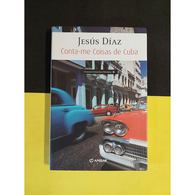 Jesús Díaz - Conta-me coisas de Cuba