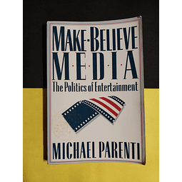 Michael Parenti - Make-Believe Media, The politics of Entertainment