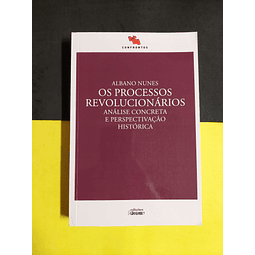 Albano Nunes - Os processos revolucionários, Análise Concreta e Perspectivação Histórica