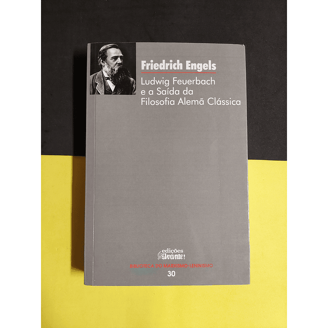 Friedrich Engels - Ludwig Feuerbach e a saída da filosofia alemã clássica