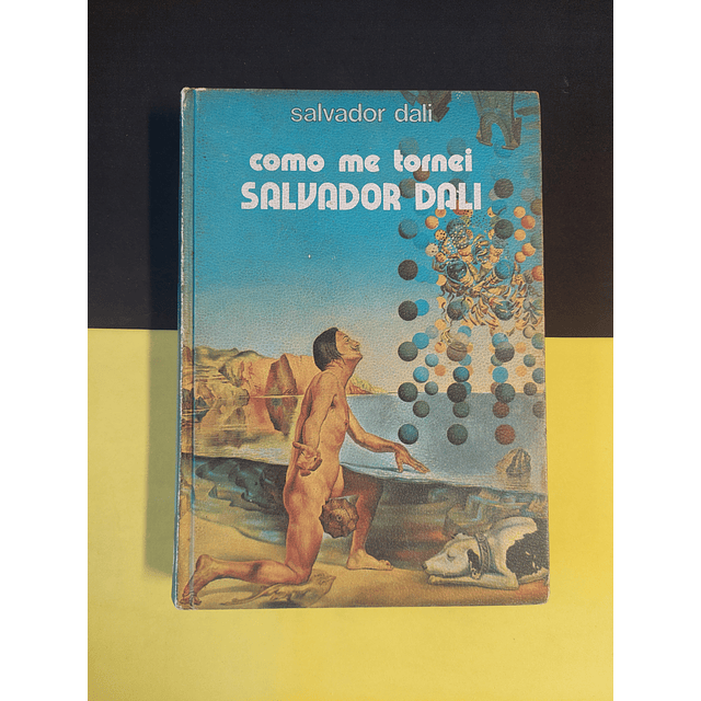 Salvador Dali - Como me tornei Salvador Dali 