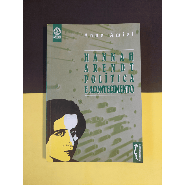 Anne Amiel - Hannah Arendt política e acontecimento 