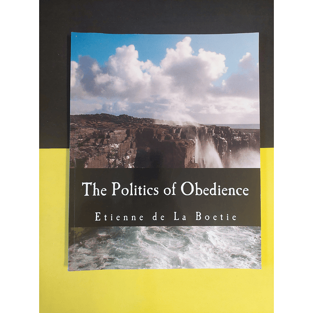 Etienne de la Boetie - The politics of obedience