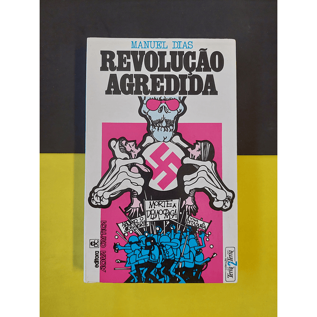 Manuel Dias - Revolução agredida 