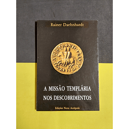 Rainer Daehnhardt - A missão templária nos descobrimentos 