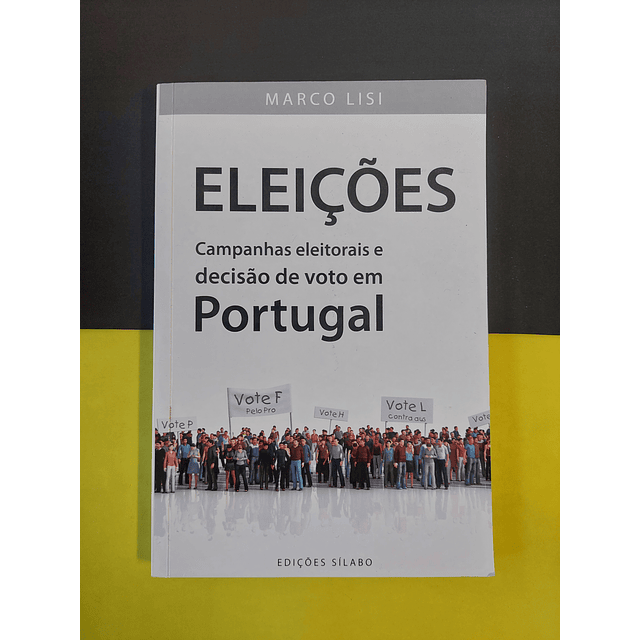 Marco Lisi - Eleições: Campanhas eleitorais e decisão de voto em Portugal