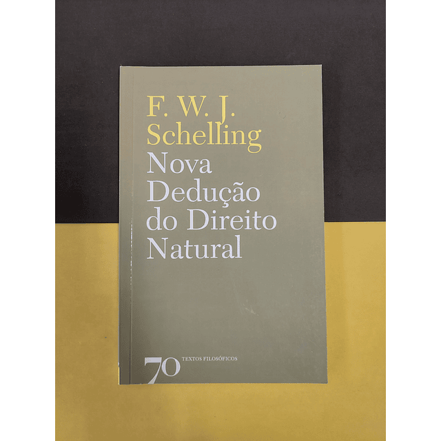 F.W.J. Schelling - Nova dedução do direito natural 
