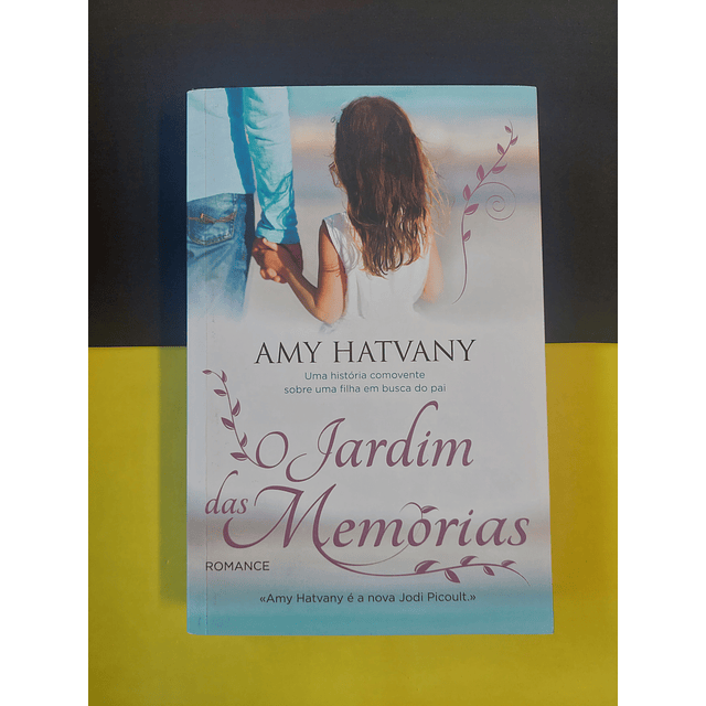 Amy Hatvany - O jardim das memórias 