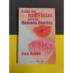 Tina Grube - Estou-me nas tintas para os homens bonitos