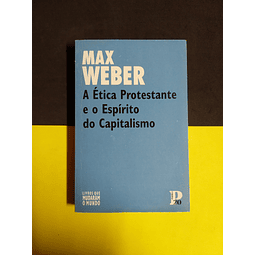 Max Weber - A ética protestante e o espírito do capitalismo