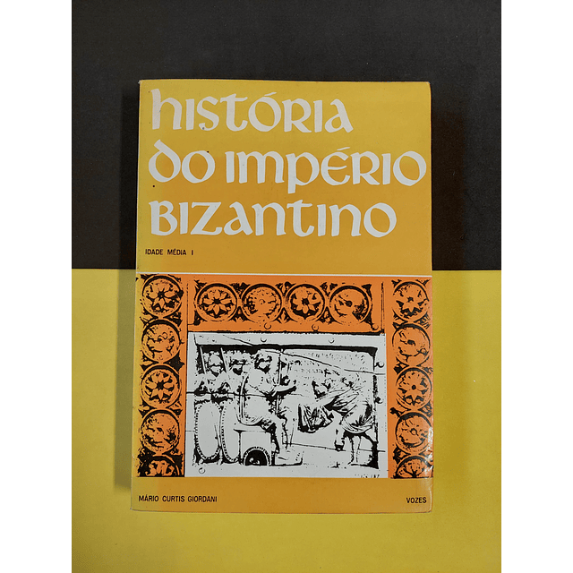 Mário Curtis Giordani - História do império Bizantino