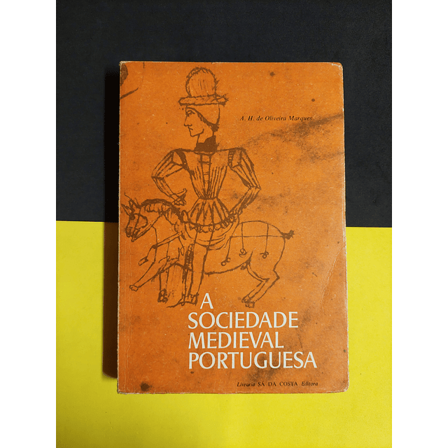 A. H. de Oliveira Marques - A sociedade medieval portuguesa