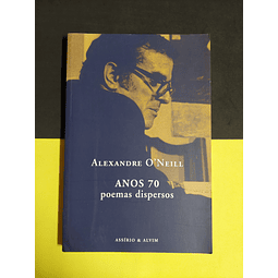 Alexandre O' Neill - Anos 70 poemas dispersos