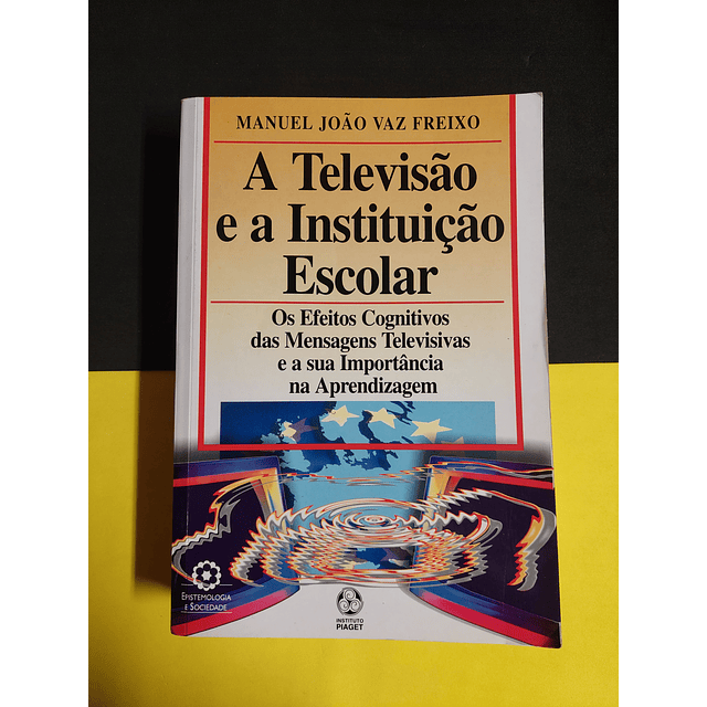 Manuel João Vaz Freixo - A televisão e a instituição escolar