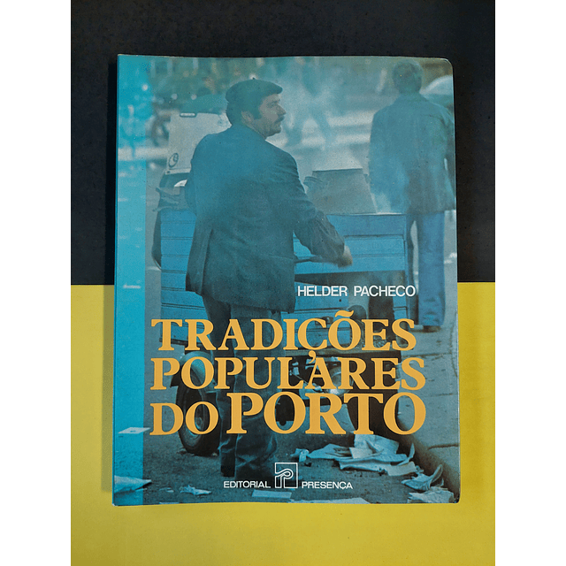 Helder Pacheco - Tradições populares do Porto
