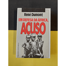 René Dumont - Em defesa da África, acuso