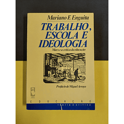 Mariano F. Enguita - Trabalho, escola e ideologia