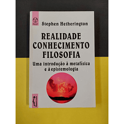 Stephen Hetherington - Realidade e conhecimento filosofia
