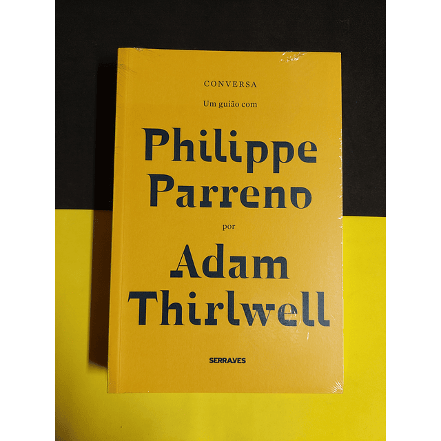  Adam Thirlwell - Conversa, um guião com Philippe Parrero