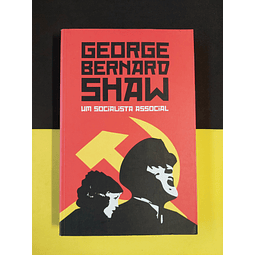 George Bernard Shaw - Um socialista associal