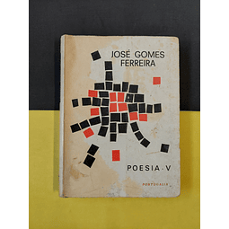 José Gomes Ferreira - Poesia V