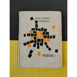 José Gomes Ferreira - Poesia I