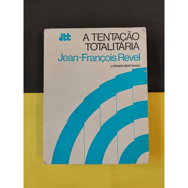 Jean-François Revel - A tentação totalitária 