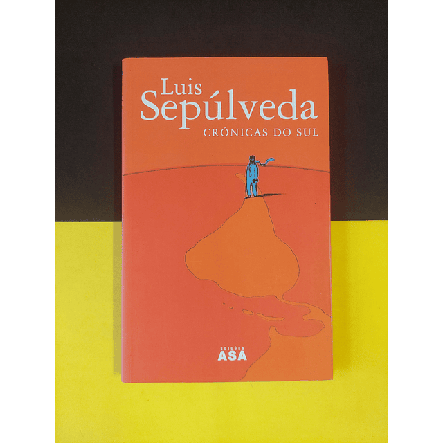 Luis Sepúlveda - Crónicas do sul 