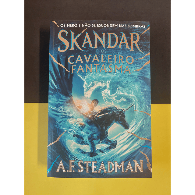 A. F. Steadman - Skandar e o cavaleiro fantasma