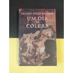 Arturo Pérez- Reverte - Um dia de cólera