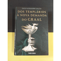 Paulo Alexandre Loução - Dos templários à nova demanda do Graal 