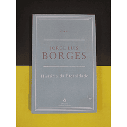 Jorge Luís Borges - História da eternidade 