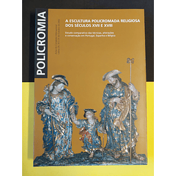 Policromia - A escultura policromada religiosa dos séculos XVII e XVIII 