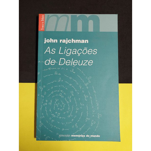 John Rajchman - As ligações de Deleuze 