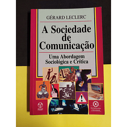 Gérard Leclerc - A sociedade de comunicação 
