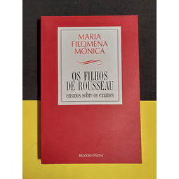 Maria Filomena Mónica - Os filhos de Rousseau 