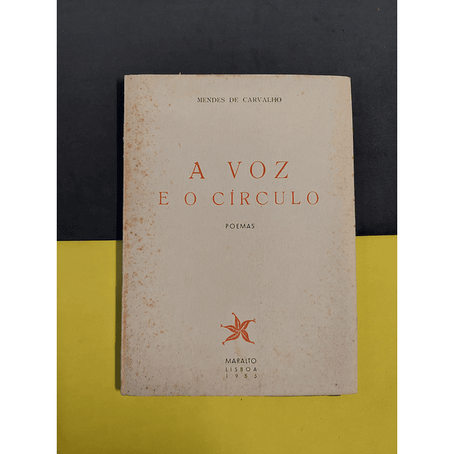 Mendes de Carvalho - A voz e o círculo, 1ª edição