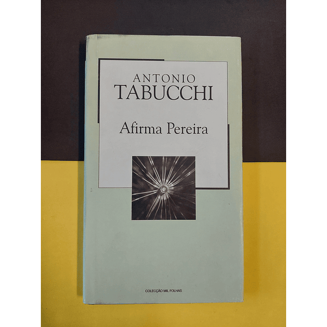 Antonio Tabucchi - Afirma Pereira 